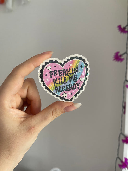 Kill Me Already Heart Holographic Sticker