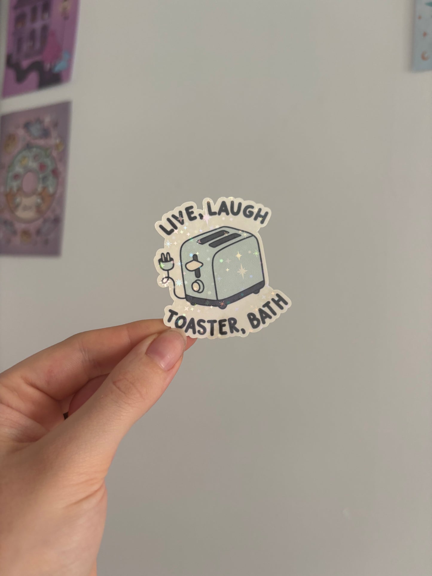 Live, Laugh, Toaster Bath Holographic Sticker