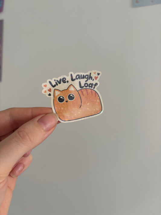 Live, Laugh, Loaf Holographic Sticker