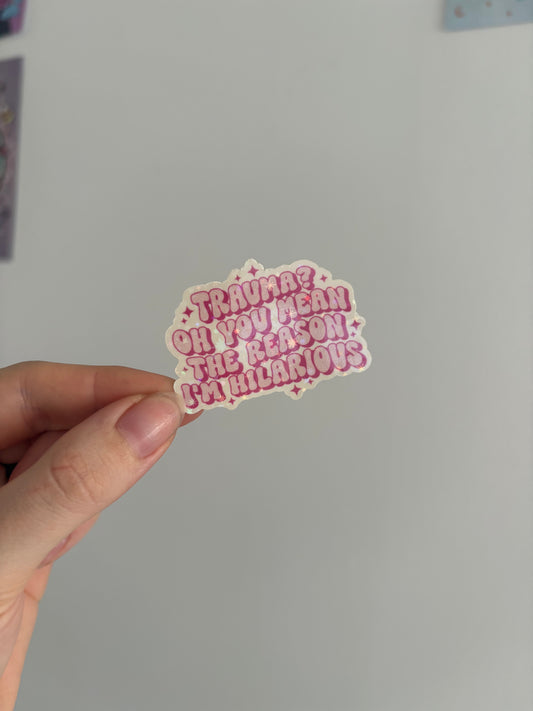 The Reason I’m Hilarious Holographic Sticker
