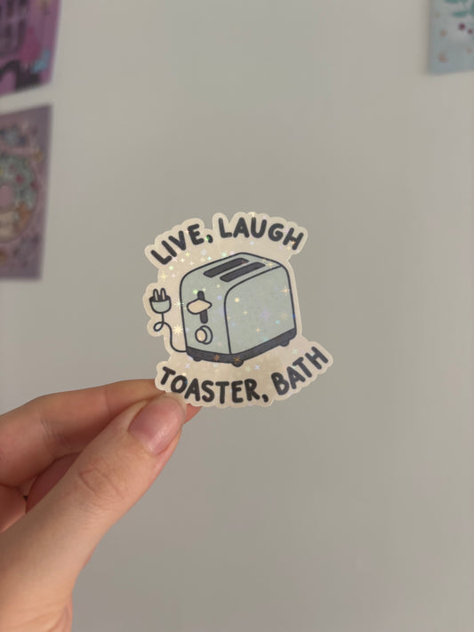 Live, Laugh, Toaster Bath Holographic Sticker