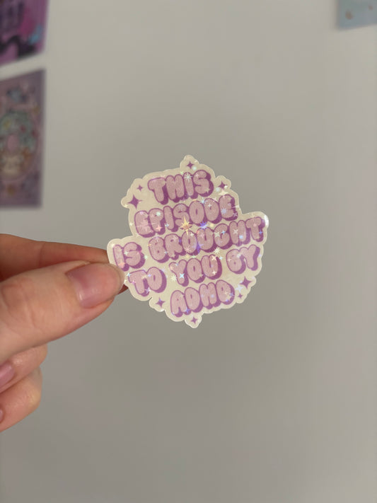 Brought To You By ADHD Holographic Sticker
