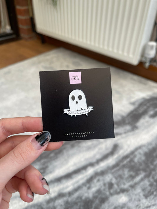 Don’t Be Sad Be Rad Ghost Enamel Pin